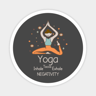 YOGA - Inhale Tacos Exhale Negativity Magnet